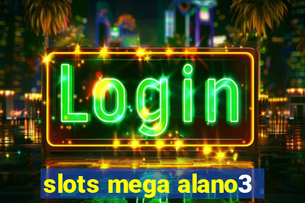 slots mega alano3